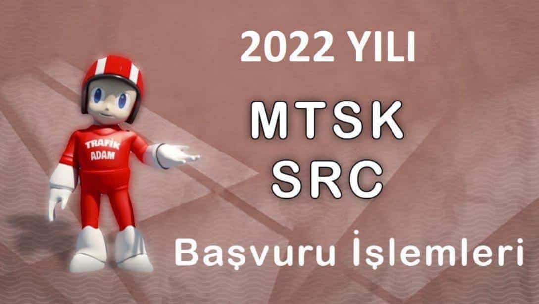 2022 Yılı MTSK ve SRC Başvuru İşlemleri