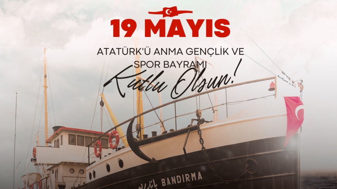 İl Millî Eğitim Müdürümüz Coşkun Bakırtaş'ın 19 Mayıs Atatürk'ü Anma, Gençlik ve Spor Bayramı Mesajı