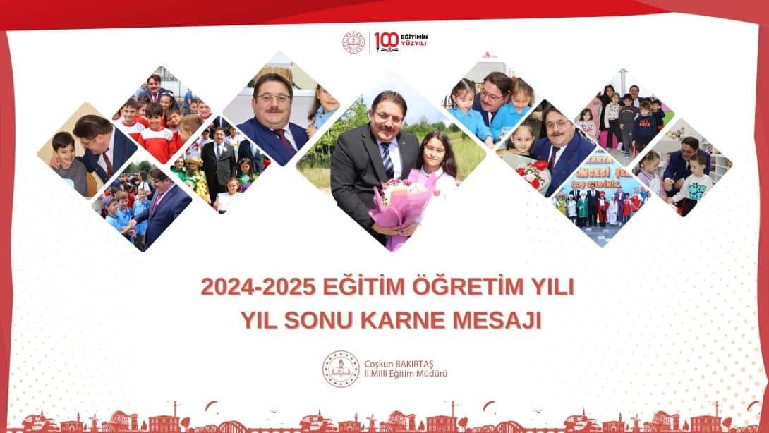 İL MİLLÎ EĞİTİM MÜDÜRÜMÜZ COŞKUN BAKIRTAŞ'IN YIL SONU KARNE MESAJI